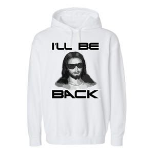 I'll Be Back Jesus Garment-Dyed Fleece Hoodie