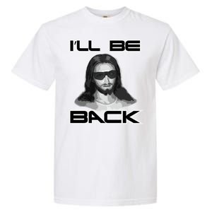 I'll Be Back Jesus Garment-Dyed Heavyweight T-Shirt