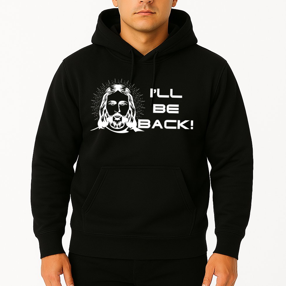 I'll Be Back Jesus Funny Hoodie