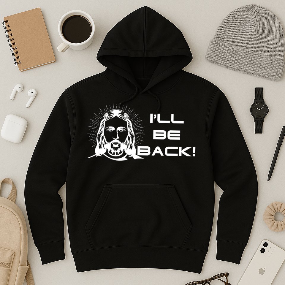 I'll Be Back Jesus Funny Hoodie
