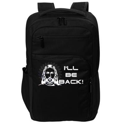 I'll Be Back Jesus Funny Impact Tech Backpack