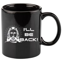I'll Be Back Jesus Funny 11oz C Handle Ceramic Mug