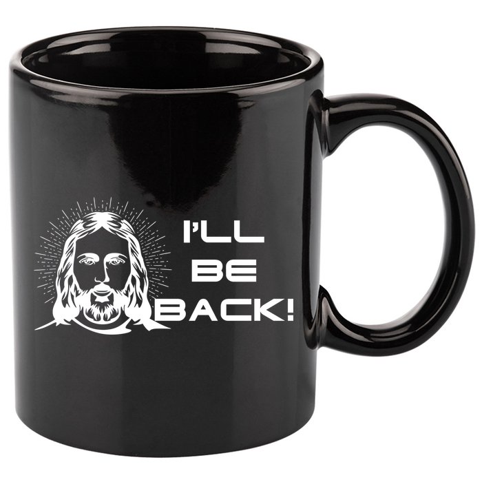 I'll Be Back Jesus Funny 11oz C Handle Ceramic Mug