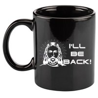 I'll Be Back Jesus Funny 11oz C Handle Ceramic Mug