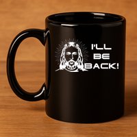 I'll Be Back Jesus Funny 11oz C Handle Ceramic Mug