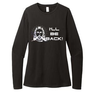 I'll Be Back Jesus Funny Womens CVC Long Sleeve Shirt