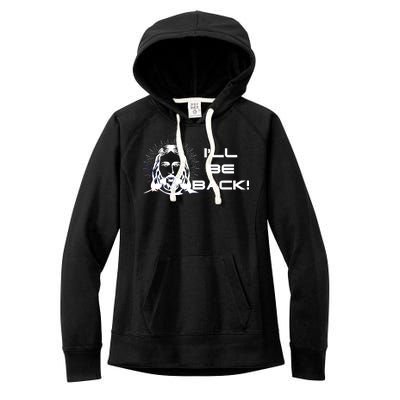 I'll Be Back Jesus Funny Women's Fleece Hoodie