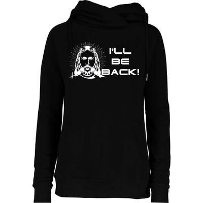 I'll Be Back Jesus Funny Womens Funnel Neck Pullover Hood