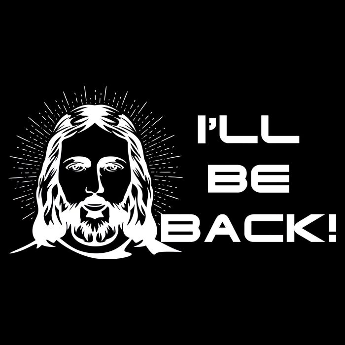 I'll Be Back Jesus Funny Poster