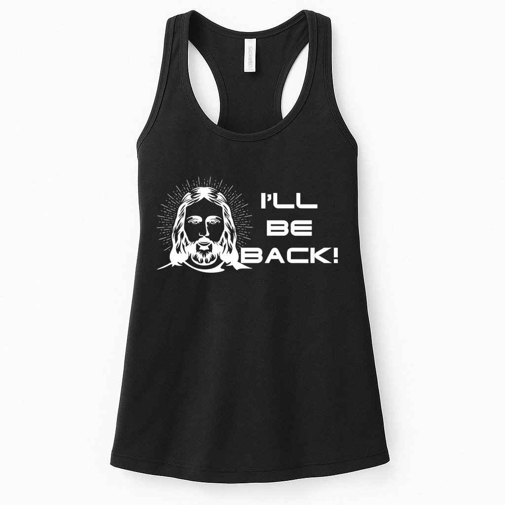 I'll Be Back Jesus Funny Womens Tank Top