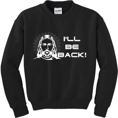 I'll Be Back Jesus Funny Kids Sweatshirt