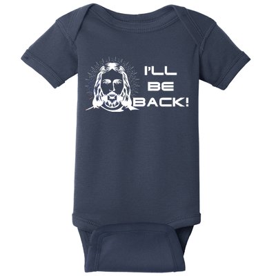 I'll Be Back Jesus Funny Baby Bodysuit