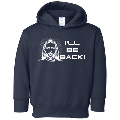 I'll Be Back Jesus Funny Toddler Hoodie