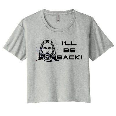 I'll Be Back Jesus Funny Women's Crop Top Tee