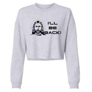 I'll Be Back Jesus Funny Cropped Pullover Crew