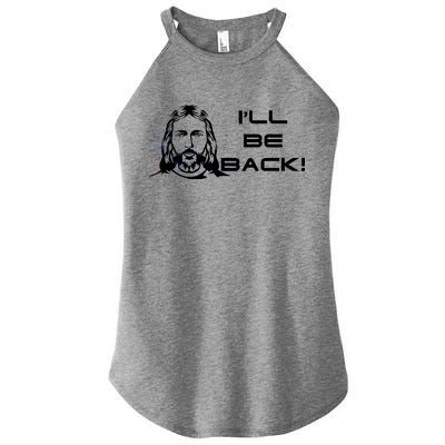 I'll Be Back Jesus Funny Women's Perfect Tri Rocker Tank