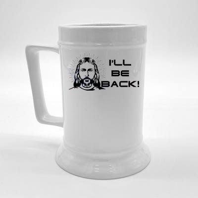 I'll Be Back Jesus Funny Beer Stein