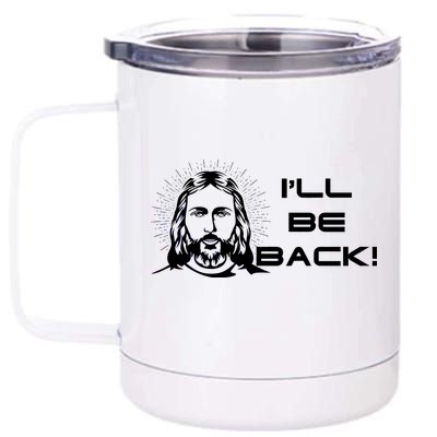 I'll Be Back Jesus Funny 12 oz Stainless Steel Tumbler Cup