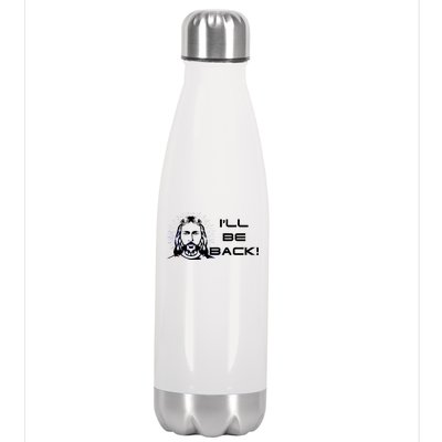 I'll Be Back Jesus Funny Stainless Steel Insulated Water Bottle