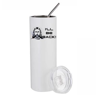 I'll Be Back Jesus Funny Stainless Steel Tumbler