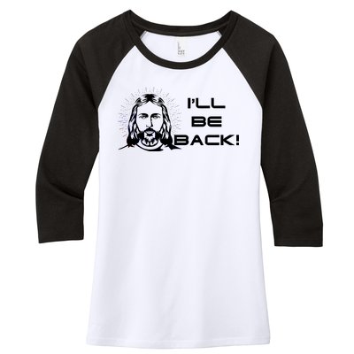 I'll Be Back Jesus Funny Women's Tri-Blend 3/4-Sleeve Raglan Shirt