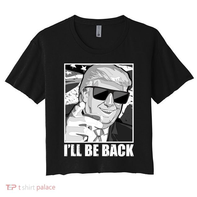 I'll Be Back Terminator Trump 2024 Election Crop Top