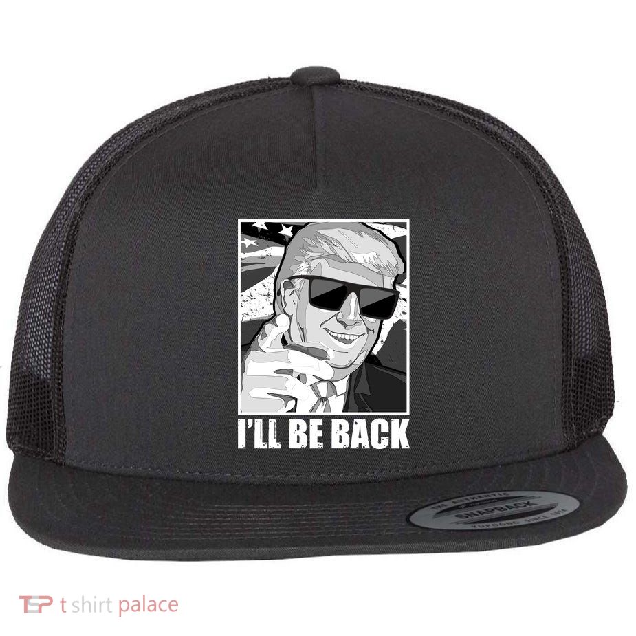 I'll Be Back Terminator Trump 2024 Election Flatbill Hat