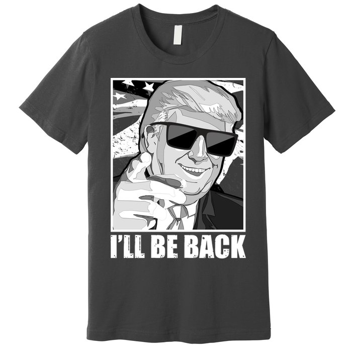 I'll Be Back Terminator Trump 2024 Election Premium T-Shirt