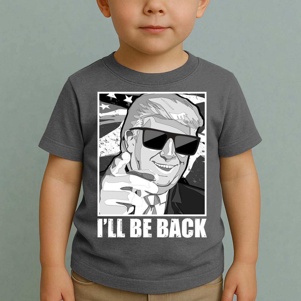 I'll Be Back Terminator Trump 2024 Election Toddler T-Shirt