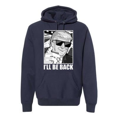 I'll Be Back Terminator Trump 2024 Election Premium Hoodie