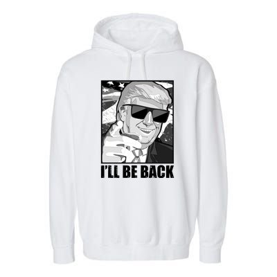 I'll Be Back Terminator Trump 2024 Election Garment-Dyed Fleece Hoodie