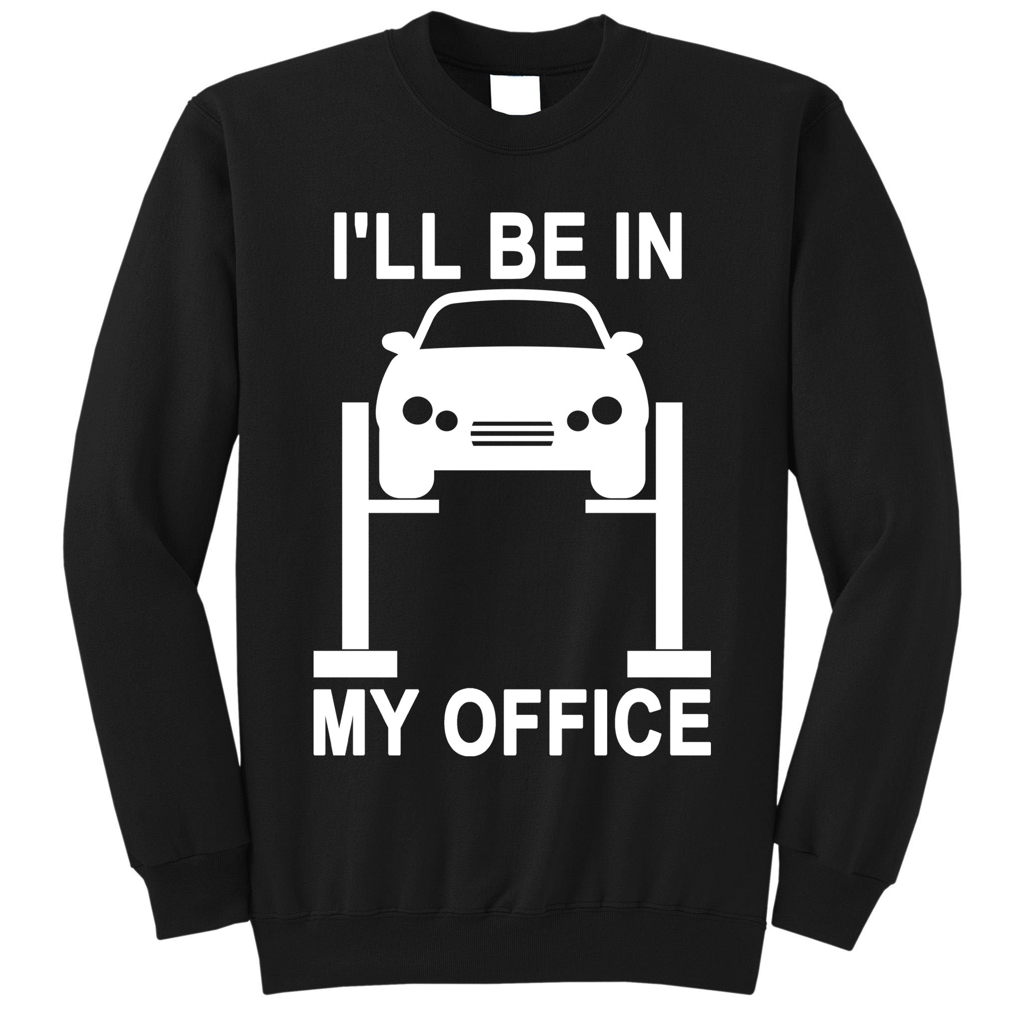 I'll Be In My Office Tall Sweatshirt