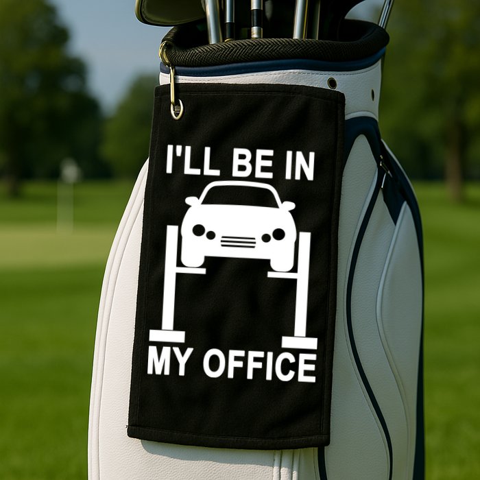 I'll Be In My Office Golf Towel