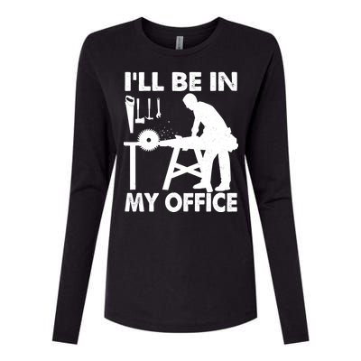 I'll Be In My Office Carpenter Woodworking  Womens Cotton Relaxed Long Sleeve T-Shirt