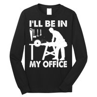 I'll Be In My Office Carpenter Woodworking  Long Sleeve Shirt