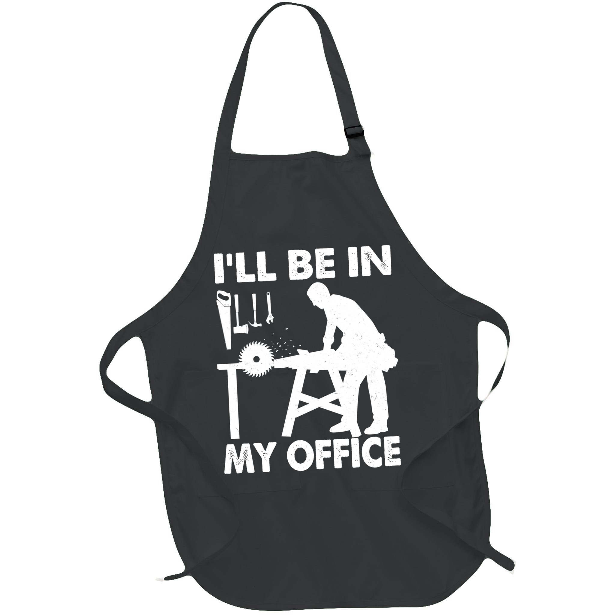 I'll Be In My Office Carpenter Woodworking  Apron