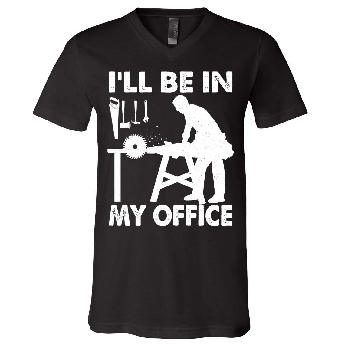 I'll Be In My Office Carpenter Woodworking  V-Neck T-Shirt