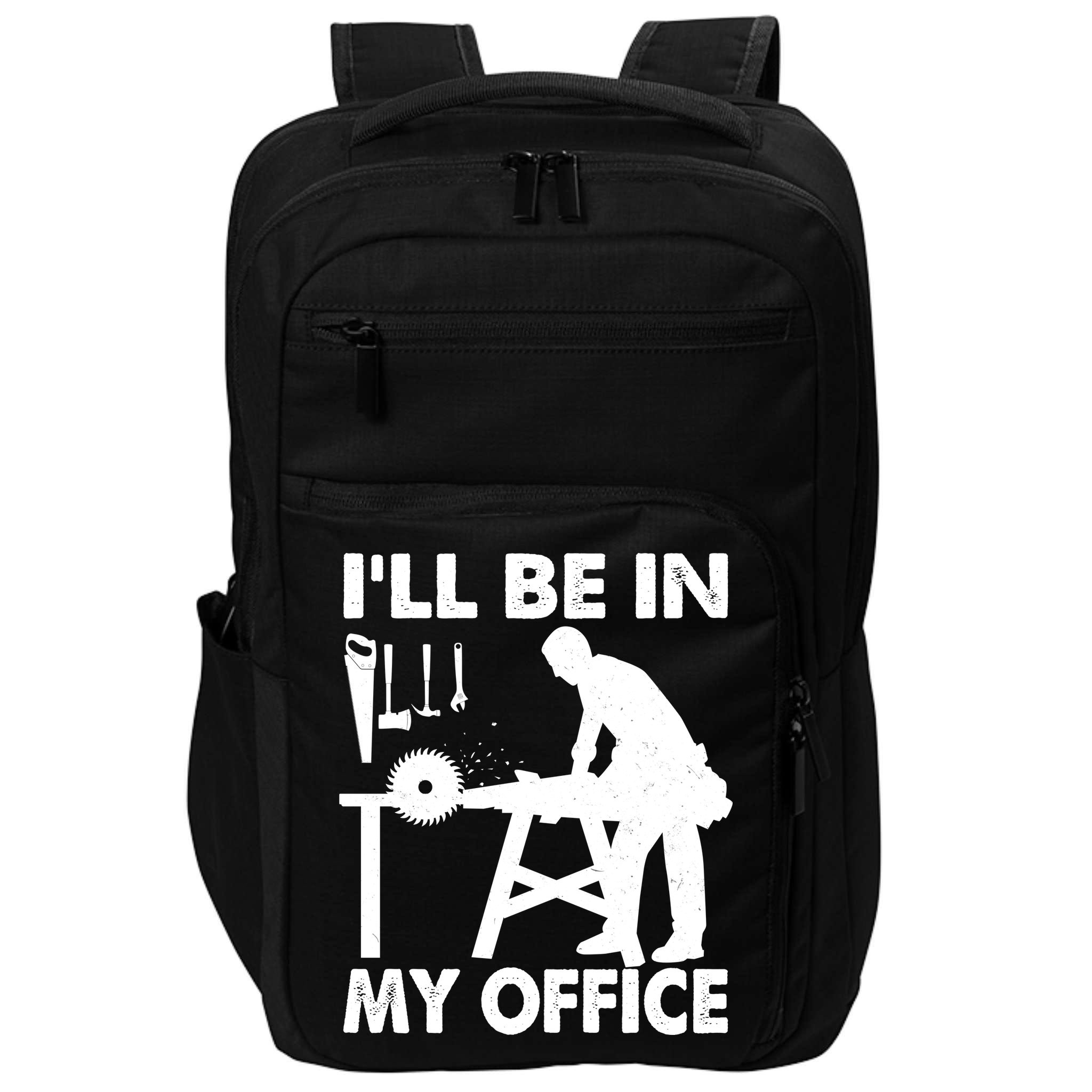 I'll Be In My Office Carpenter Woodworking  Impact Tech Backpack