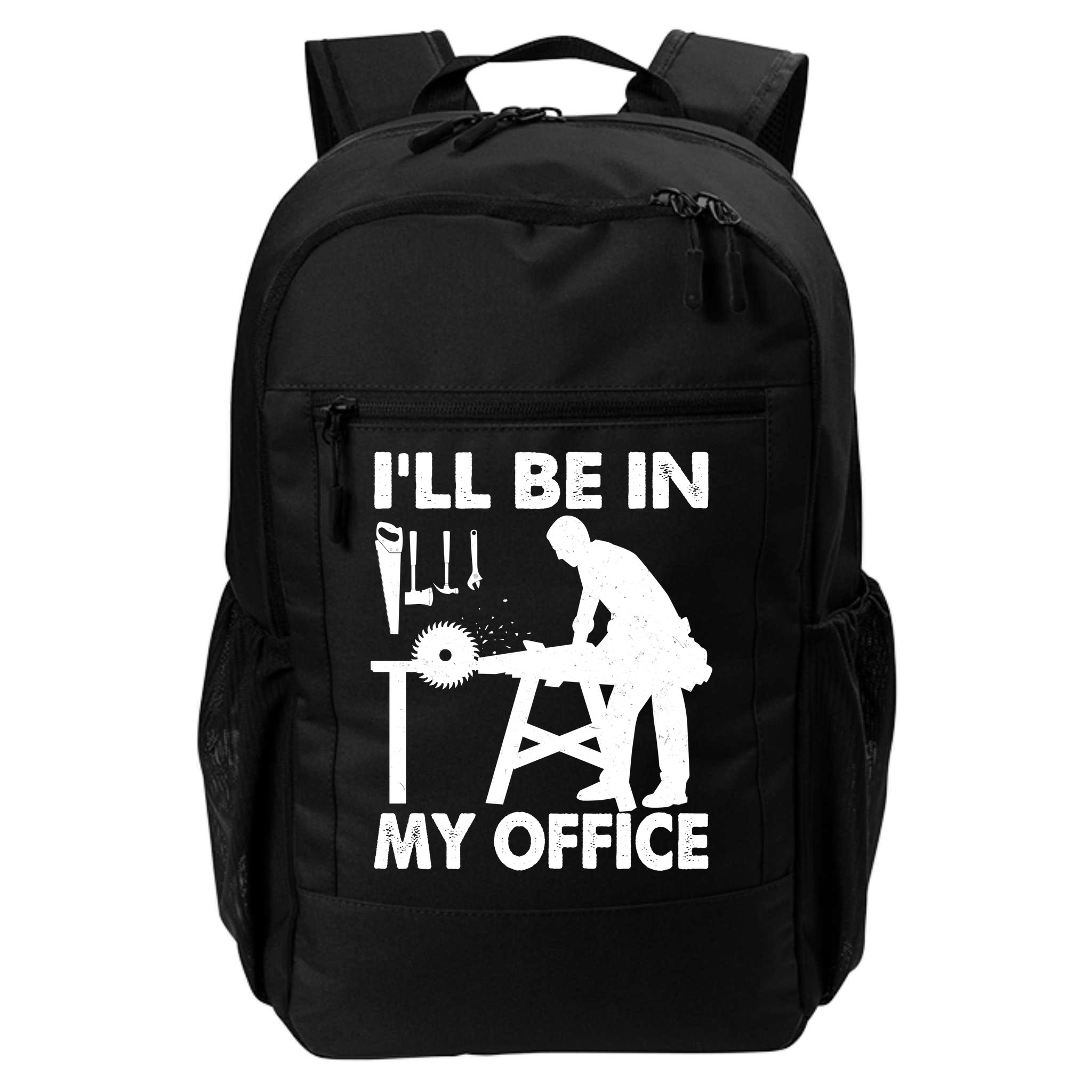 I'll Be In My Office Carpenter Woodworking  Backpack