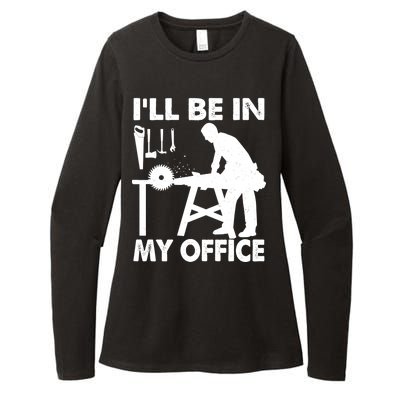 I'll Be In My Office Carpenter Woodworking  Womens CVC Long Sleeve Shirt