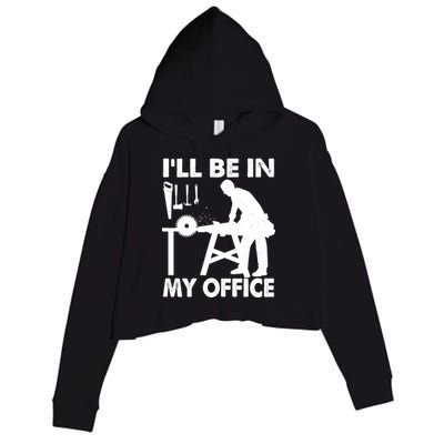 I'll Be In My Office Carpenter Woodworking  Crop Fleece Hoodie