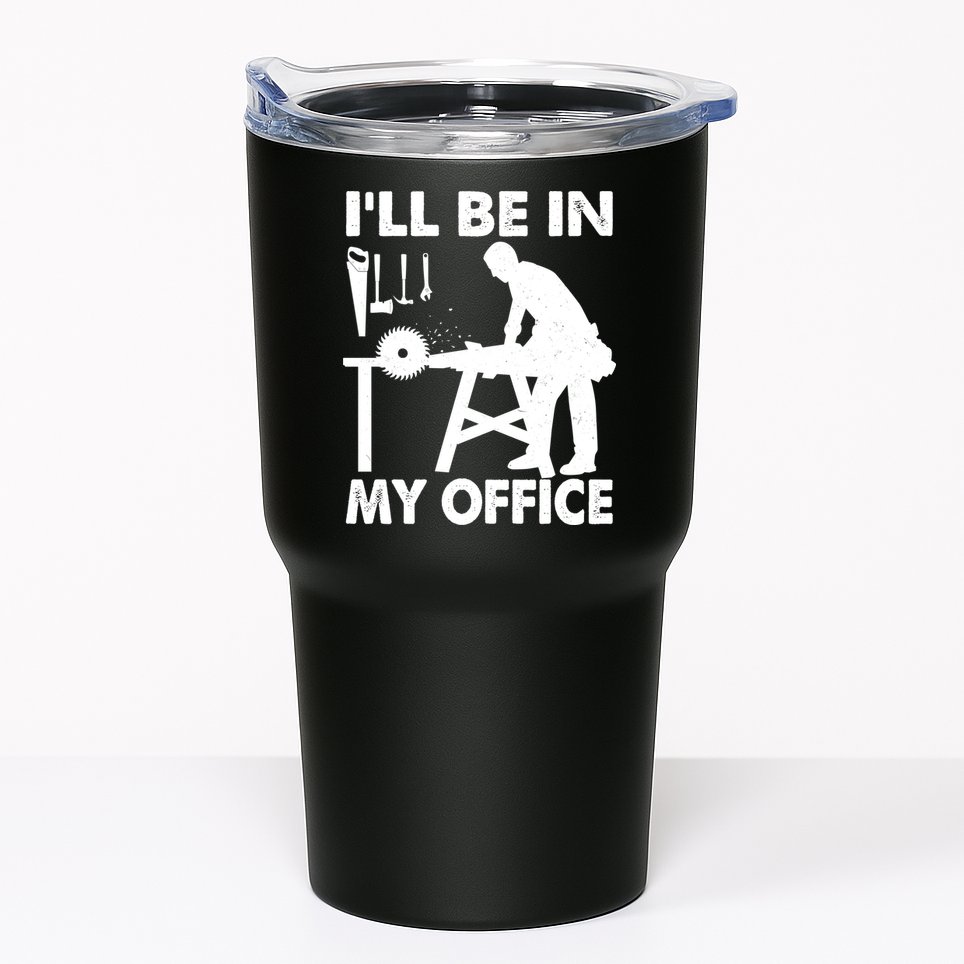 I'll Be In My Office Carpenter Woodworking  Tumbler