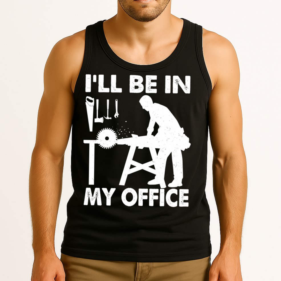 I'll Be In My Office Carpenter Woodworking  Tank Top