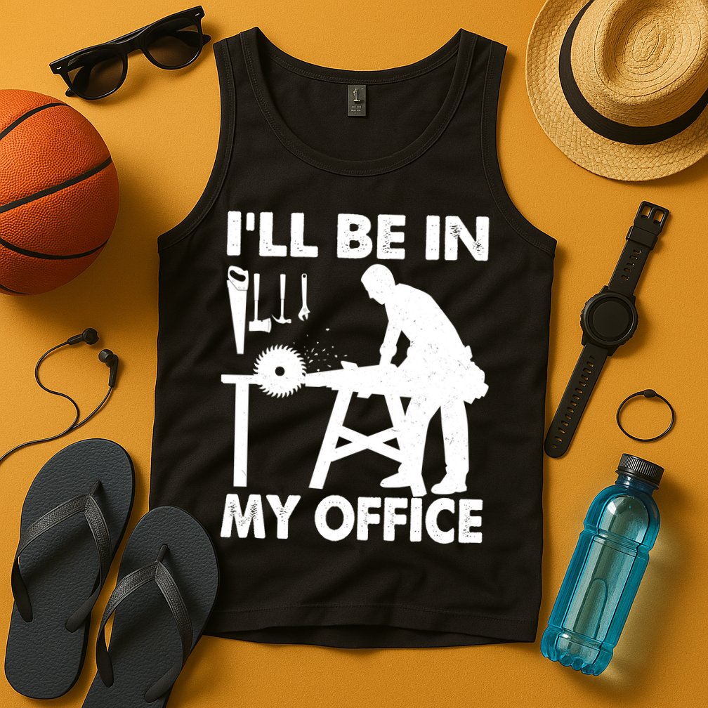 I'll Be In My Office Carpenter Woodworking  Tank Top