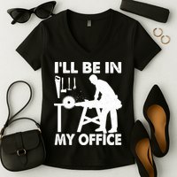 I'll Be In My Office Carpenter Woodworking  Women's V-Neck T-Shirt