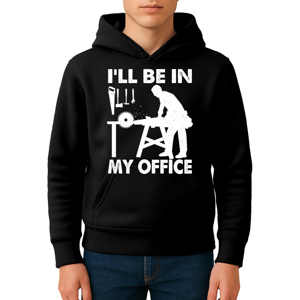 I'll Be In My Office Carpenter Woodworking  Kids Hoodie