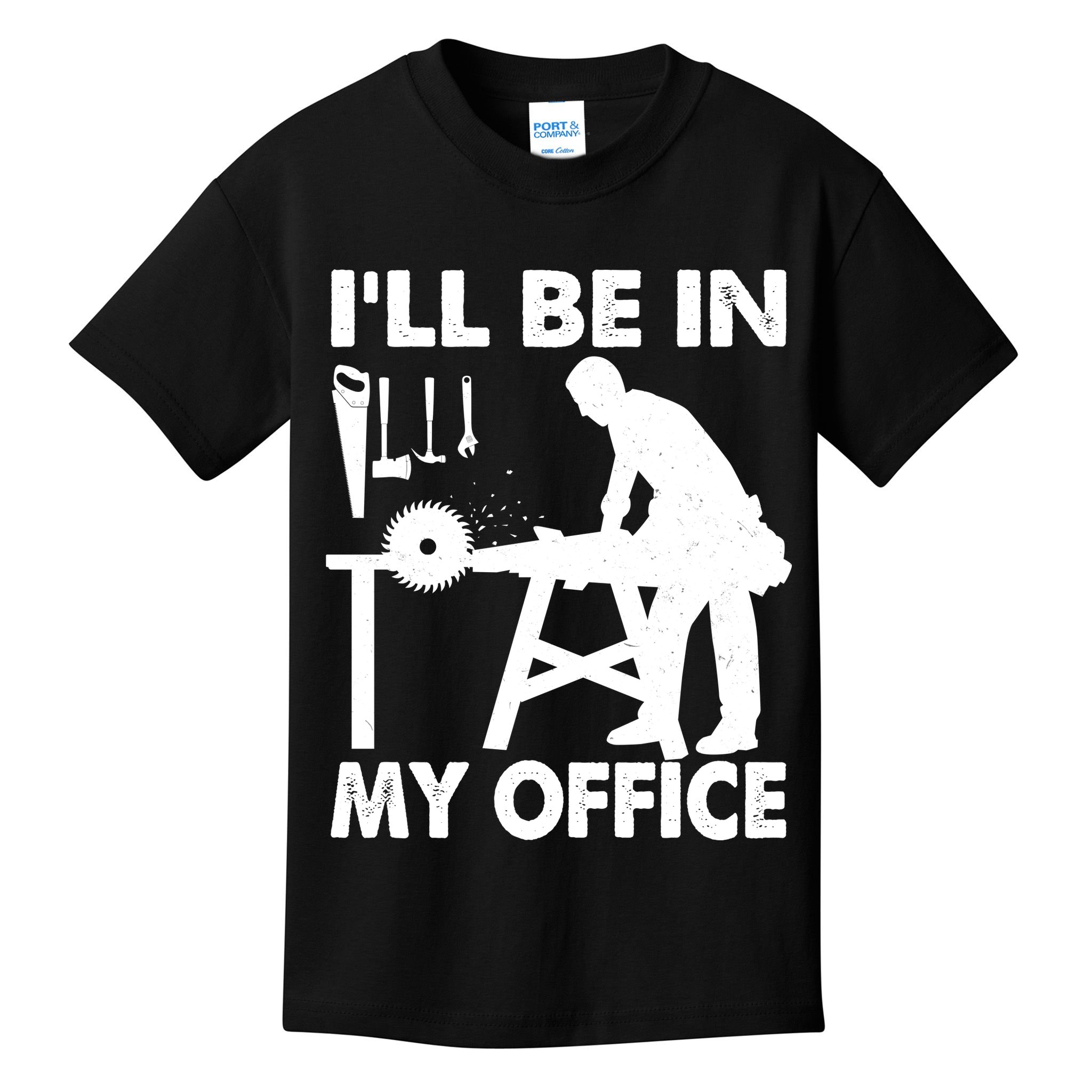 I'll Be In My Office Carpenter Woodworking  Kids T-Shirt