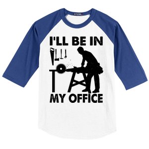 I'll Be In My Office Carpenter Woodworking  Baseball Sleeve Shirt