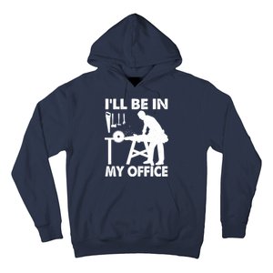 I'll Be In My Office Carpenter Woodworking  Hoodie