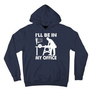 I'll Be In My Office Carpenter Woodworking  Tall Hoodie